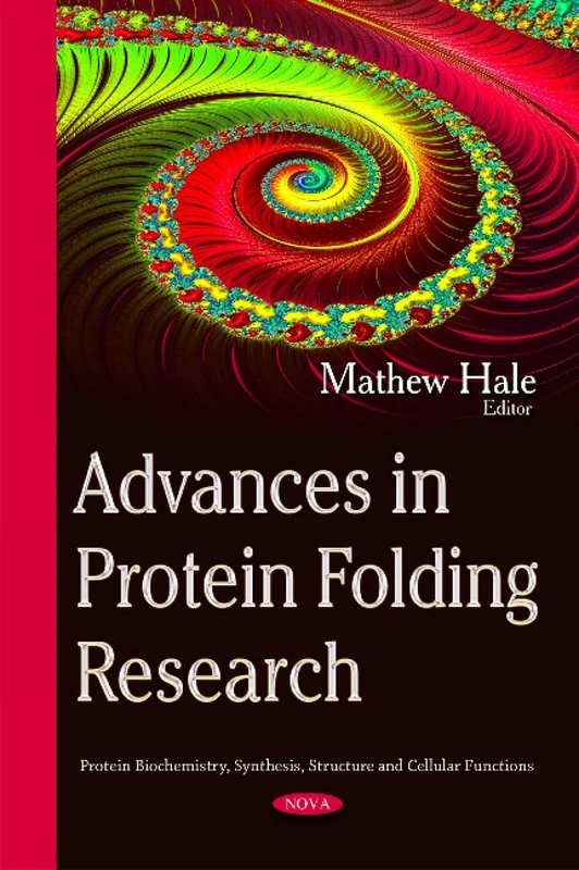 Advances in Protein Folding Research (Protein Biochemistry, Synthesis, Structure and Cellular Functions)