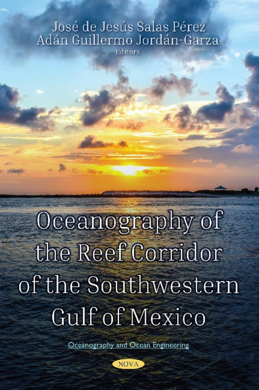 Oceanography of the Reef Corridor of the Southwestern Gulf of Mexico (Oceanography and Ocean Engineering)