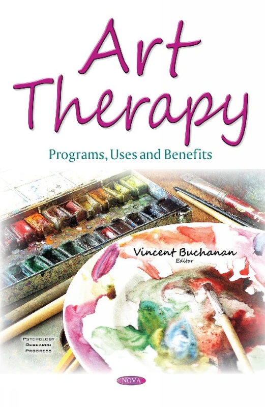 Art Therapy: Programs, Uses and Benefits (Psychology Research Progress)