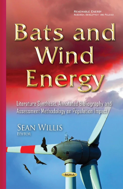 Bats & Wind Energy: Literature Synthesis, Annotated Bibliography & Assessment Methodology on Population Impact