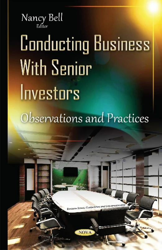 Conducting Business with Senior Investors: Observations & Practices (Business Issues, Competition and Entrepreneurship) - Image 1
