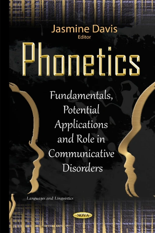 Phonetics: Fundamentals, Potential Applications & Role in Communicative Disorders (Languages and Linguistics)