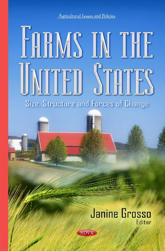 Farms in the United States: Size, Structure & Forces of Change (Agriculture Issues and Policies)