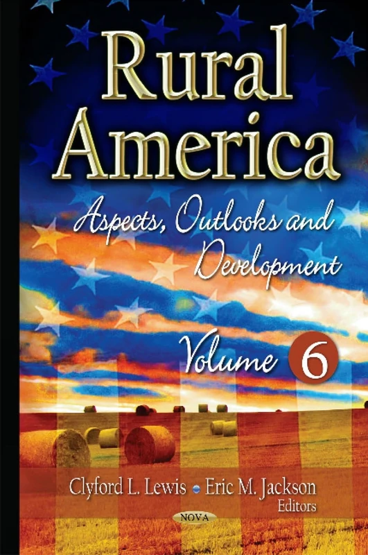 Nova Science Rural America: Aspects, Outlooks & Development Vol 6