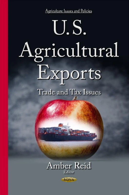 U.S. Agricultural Exports: Trade & Tax Issues (Agriculture Issues and Policies)