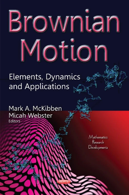 Brownian Motion: Elements, Dynamics & Applications (Mathematics Research Developments)