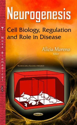 Neurogenesis: Cell Biology, Regulation & Role in Disease (Neuroscience Research Progress)
