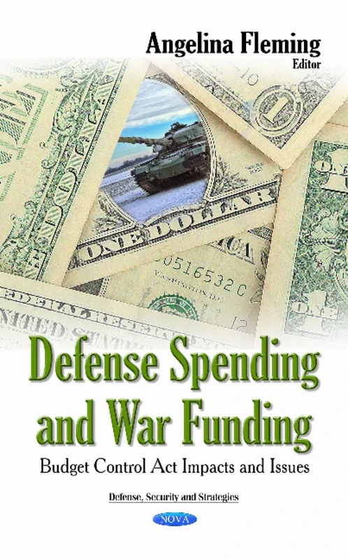 Defense Spending & War Funding: Budget Control Act Impacts & Issues (Defense, Security and Strategies)