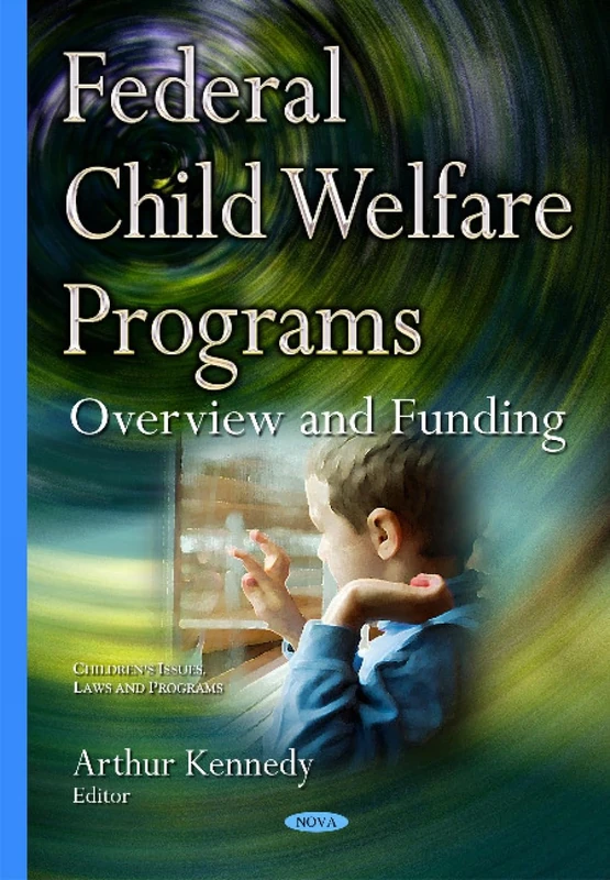 Federal Child Welfare Programs: Overview and Funding Book