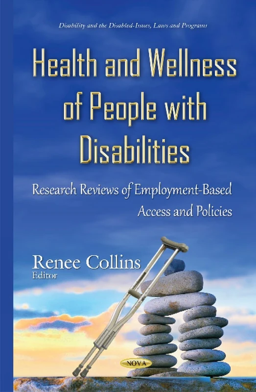 Health & Wellness of People with Disabilities: Research Reviews of Employment-Based Access & Policies (Disability and the Disabled - Issues, Laws and Programs)