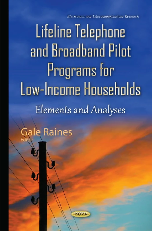 Lifeline Telephone & Broadband Pilot Programs for Low-Income Households: Elements & Analyses