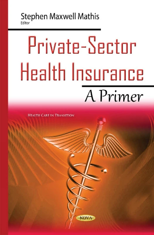 Private-Sector Health Insurance: A Primer (Health Care in Transition)