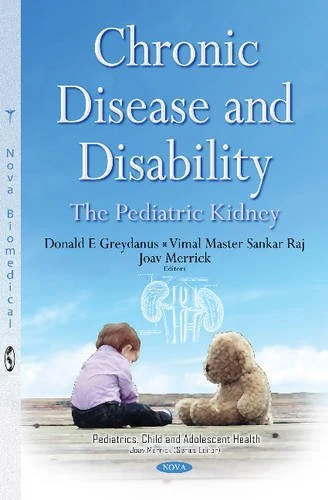 Chronic Disease & Disability: The Pediatric Kidney (Pediatrics, Child and Adolescent Health)