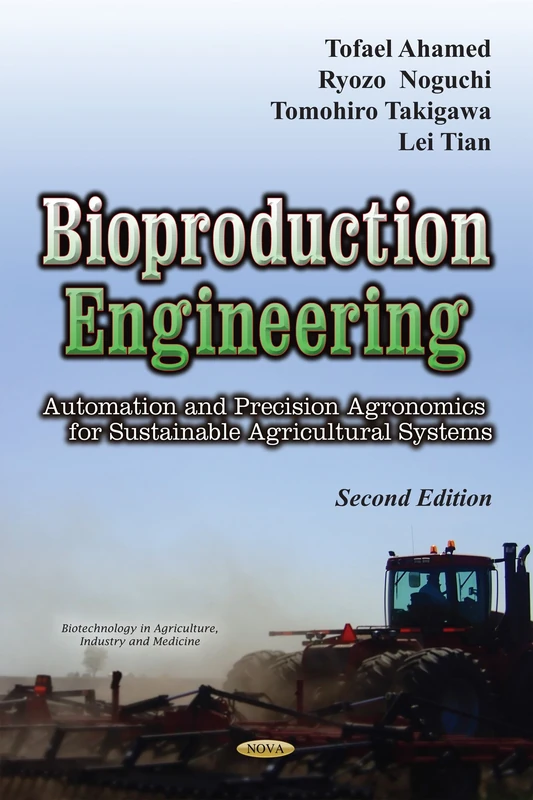 Bioproduction Engineering: Automation & Precision Agronomics for Sustainable Agricultural Systems (Biotechnology in Agriculture, Industry and Medicine)