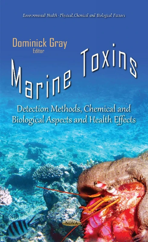 Marine Toxins: Detection Methods, Chemical & Biological Aspects & Health Effects (Environmental Health - Physical, Chemical and Biological Factors)