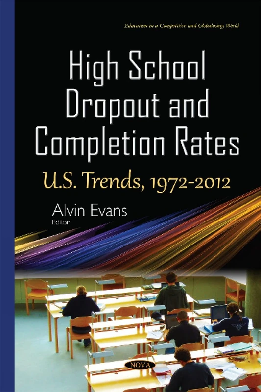 High School Dropout & Completion Rates: U.S. Trends, 1972-2012 (Education in a Competitive and Globalizing World)