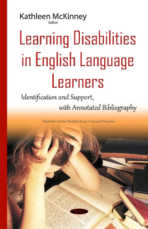 Learning Disabilities in English Language Learners: Identification & Support with Annotated Bibliography (Disability and the Disabled-issues, Laws and Programs)