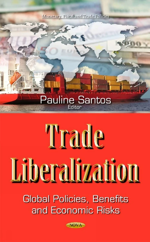 Trade Liberalization: Global Policies, Benefits & Economic Risks (Monetary, Fiscal and Trade Policies)