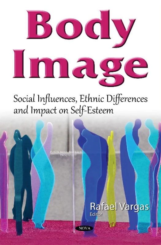 Body Image: Social Influences, Ethnic Differences & Impact on Self-Esteem (Psychology Research Progress)