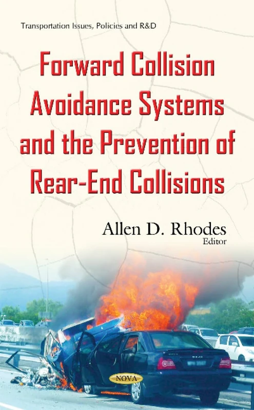 Forward Collision Avoidance Systems & the Prevention of Rear-End Collisions (Transportation Issues, Policies and R&d)