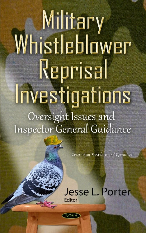 Military Whistleblower Reprisal Investigations: Oversight Issues & Inspector General Guidance (Government Procedures and Operations)