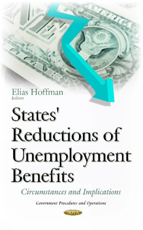 States' Reductions of Unemployment Benefits: Circumstances & Implications (Government Procedures and Operations)