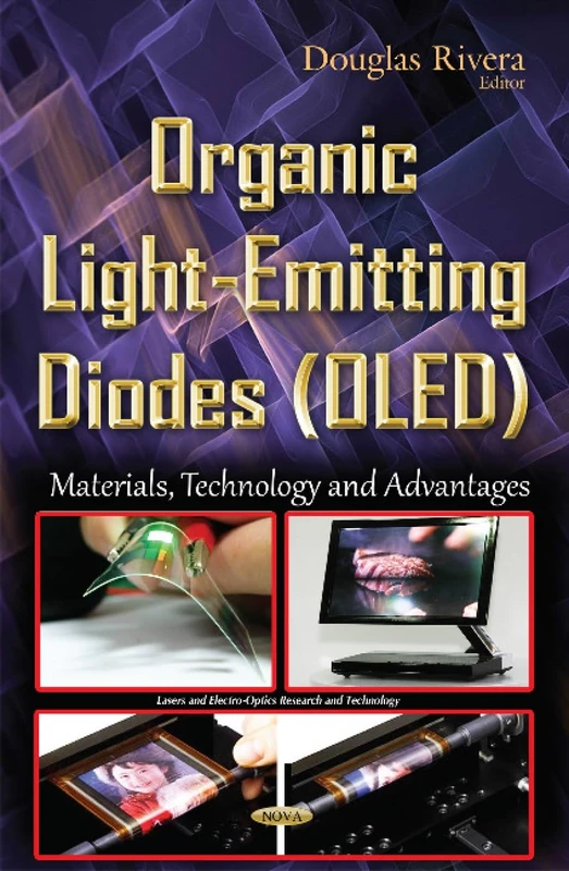 Organic Light-Emitting Diodes (OLED): Materials, Technology & Advantages (Lasers and Electro-optics Research and Technology)