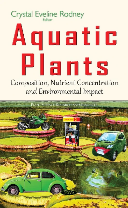 Aquatic Plants: Composition, Nutrient Concentration & Environmental Impact (Plant Science Research and Practices)