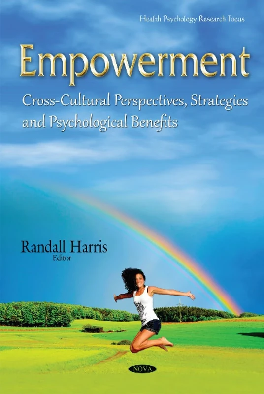 Empowerment: Cross-Cultural Perspectives, Strategies & Psychological Benefits (Health Psychology Research Focus)