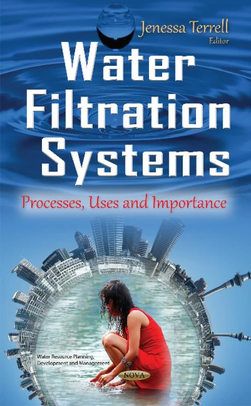 Water Filtration Systems: Processes, Uses & Importance (Water Resource Planning, Development and Management)