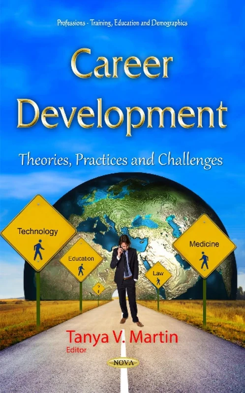 Career Development: Theories, Practices & Challenges (Professions - Training, Education and Demographics)