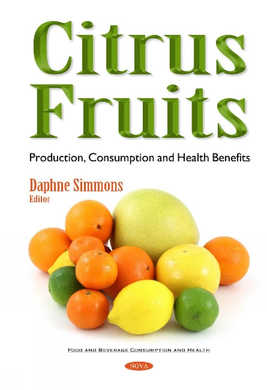 Citrus Fruits: Production, Consumption & Health Benefits (Food and Beverage Consumption and Health)