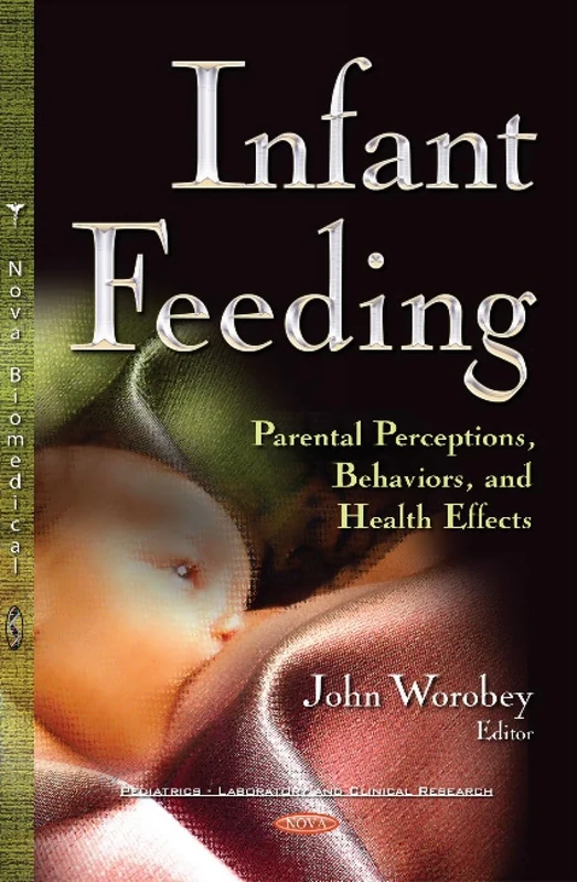 Infant Feeding: Parental Perceptions, Behaviors, & Health Effects (Pediatrics - Laboratory and Clinical Research)
