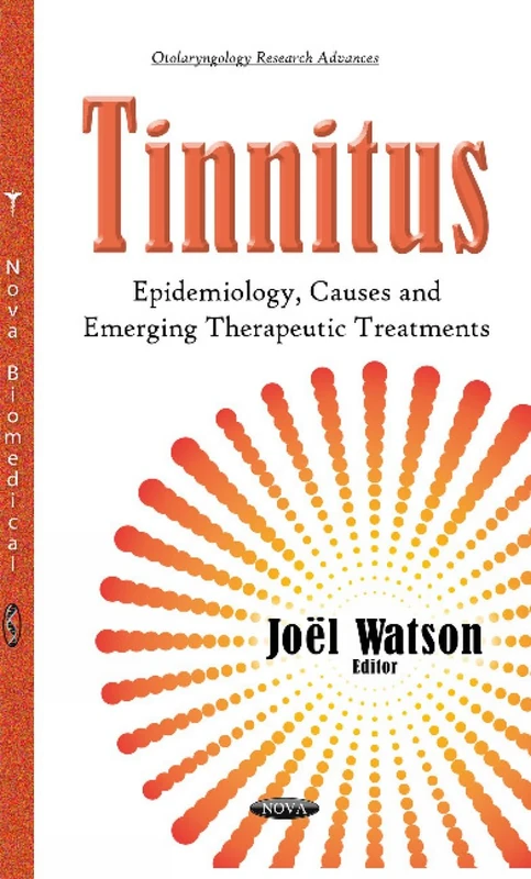 Tinnitus: Epidemiology, Causes & Emerging Therapeutic Treatments (Otolaryngology Research Advances)