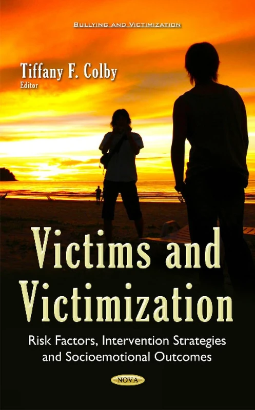 Victims & Victimization: Risk Factors, Intervention Strategies & Socioemotional Outcomes (Bullying and Victimization)