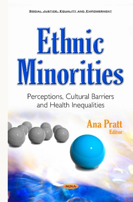 Ethnic Minorities: Perceptions, Cultural Barriers & Health Inequalities (Social Justice, Equality and Empowerment)
