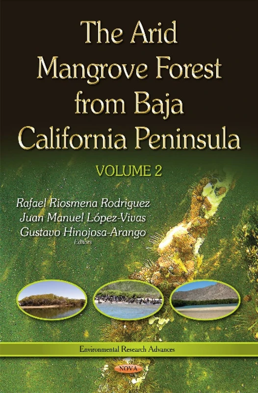 Arid Mangrove Forest from Baja California Peninsula: Volume 2 (Environmental Research Advances)