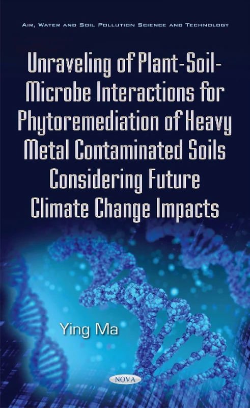 Unraveling of Plant-Soil-Microbe Interactions for Phytoremediation of Heavy Metal Contaminated Soils Considering Future Climate Change Impacts (Air, Water and Soil Pollution Science and Technology)