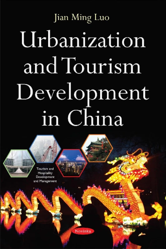 Urbanization & Tourism Development in China (Tourism and Hospitality Development and Management)