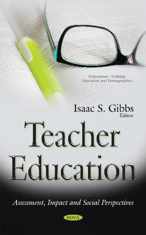 Teacher Education: Assessment, Impact & Social Perspectives (Professions - Training, Education and Demographics)