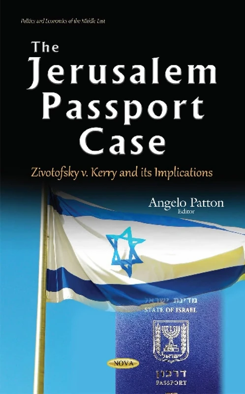 Jerusalem Passport Case: Zivotofsky v. Kerry & its Implications (Politics and Economics of the Middle East)