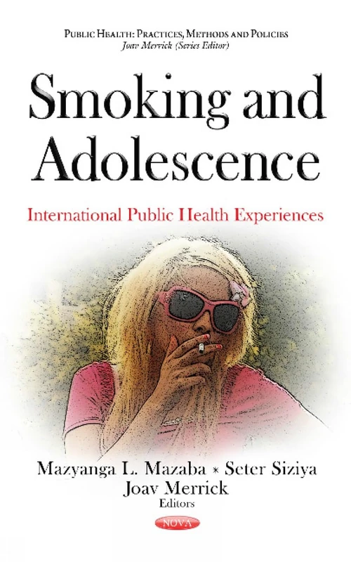Smoking & Adolescence: International Public Health Experiences (Public Health: Practices, Methods and Policies)