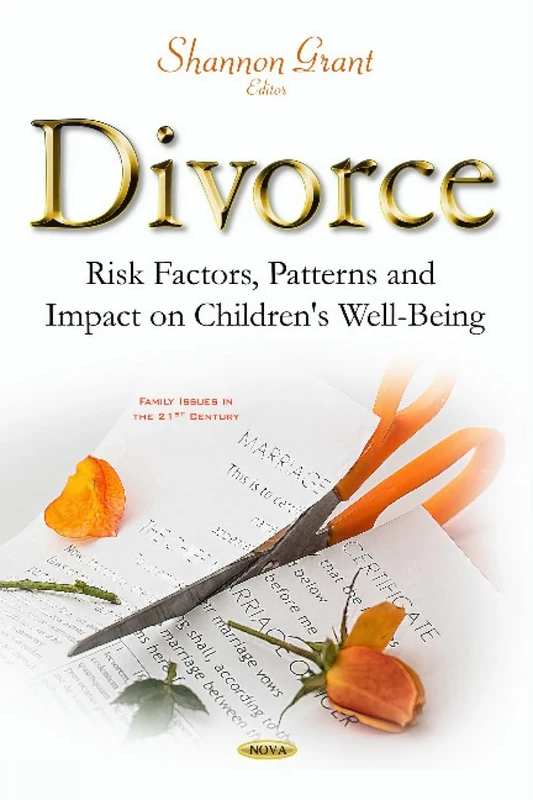 Divorce: Risk Factors, Patterns & Impact on Children's Well-Being (Family Issues in the 21st Century)