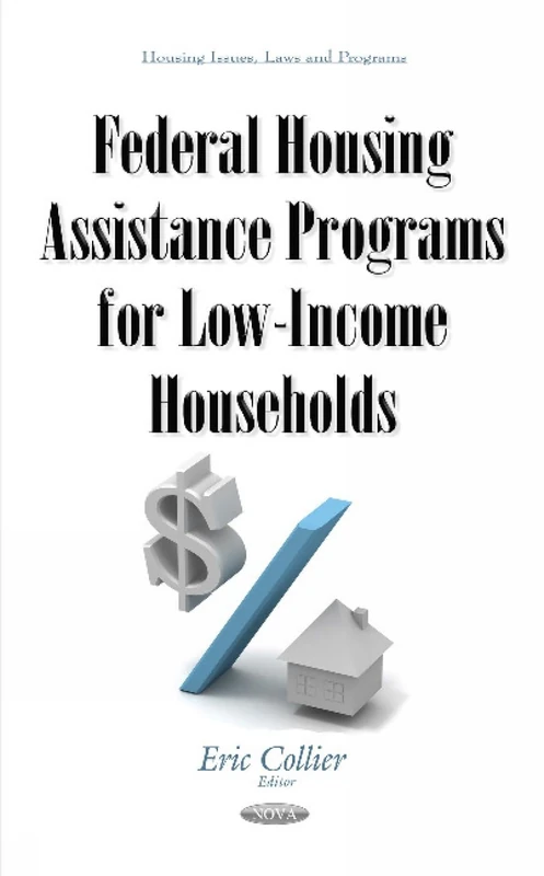 Federal Housing Assistance Programs - Nova Science Publishers
