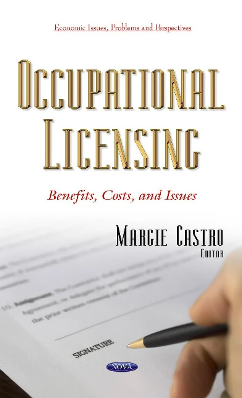 Occupational Licensing: Benefits, Costs & Issues (Economic Issues, Problems and Perspectives)