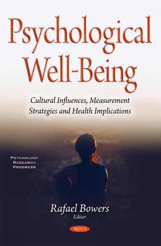 Psychological Well-Being: Cultural Influences, Measurement Strategies & Health Implications (Psychology Research Progress)