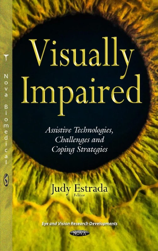 Visually Impaired: Assistive Technologies, Challenges & Coping Strategies (Eye and Vision Research Developments)