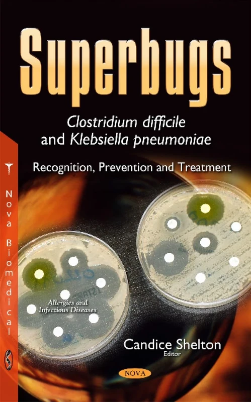 Superbugs -- Clostridium difficile & Klebsiella pneumoniae: Recognition, Prevention & Treatment (Allergies and Infectious Diseases)