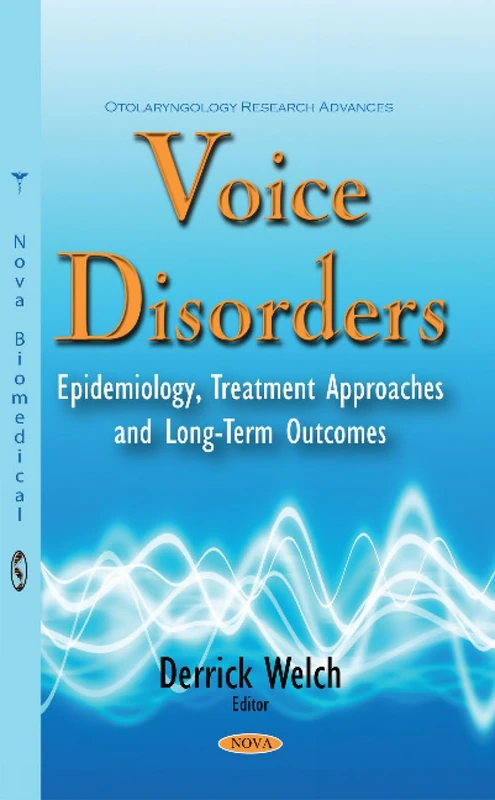 Voice Disorders: Epidemiology, Treatment Approaches & Long-Term Outcomes (Otolaryngology Research Advances)