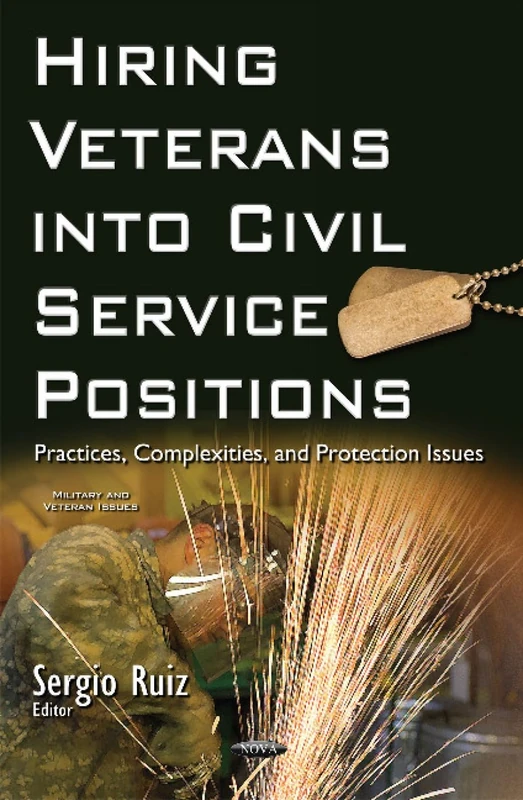 Hiring Veterans into Civil Service Positions: Practices, Complexities, & Protection Issues (Military and Veteran Issues) - Image 1